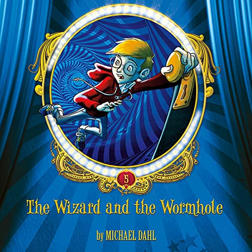 The Wizard and the Wormhole Audiobook By Lisa K. Weber, Michael Dahl cover art