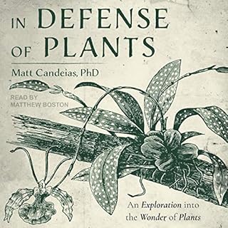 In Defense of Plants Audiobook By Matt Candeias PhD cover art