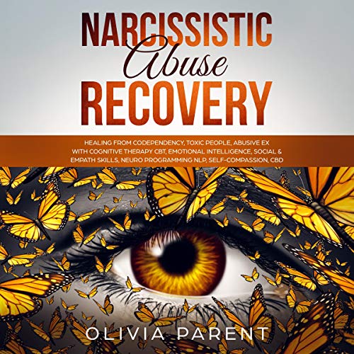 Narcissistic Abuse Recovery: Healing from Codependency, Toxic People, Abusive Ex with Cognitive Therapy CBT, Emotional Intell