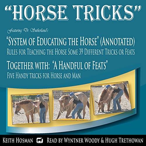 Horse Tricks, in 2 Parts and Featuring Dr. Sutherland's System of Educating the Horse Audiolibro Por G.H. Sutherland MD, Keit