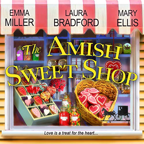 The Amish Sweet Shop Audiobook By Emma Miller, Laura Bradford, Mary Ellis cover art