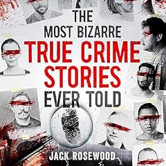 The Most Bizarre True Crime Stories Ever Told cover art