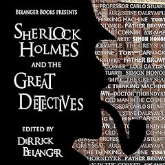 Sherlock Holmes and the Great Detectives Audiobook By Derrick Belanger, Robert Perret, Will Murray, Chris Chan, Harry DeMaio, Stephen Herczeg, David Marcum, John Linwood Grant, Brenda Seabrooke, Paul Hiscock cover art