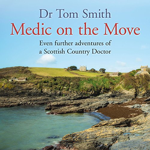 Medic on the Move: Even Further Adventures of a Scottish Country Doctor cover art