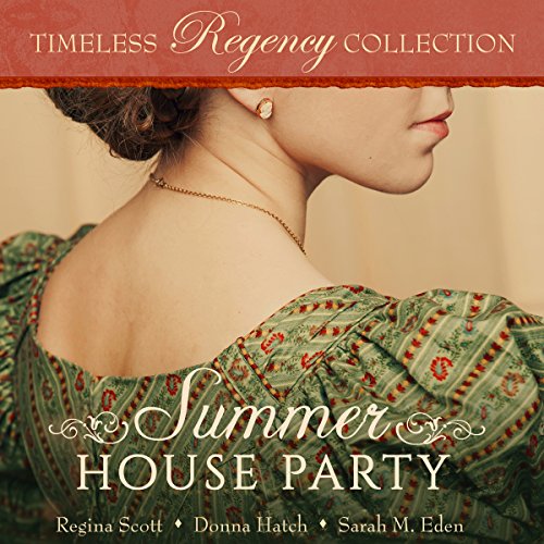 Summer House Party Audiobook By Regina Scott, Donna Hatch, Sarah M. Eden cover art