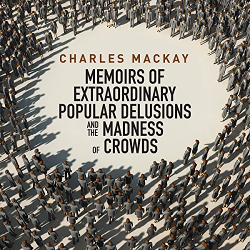 Memoirs of Extraordinary Popular Delusions and the Madness of Crowds cover art