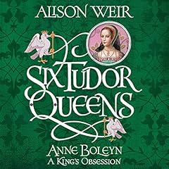 Six Tudor Queens: Anne Boleyn: A King's Obsession Titelbild