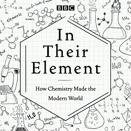 In Their Element: How Chemistry Made the Modern World cover art