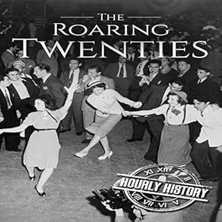 The Roaring Twenties: A History from Beginning to End Audiolibro Por Hourly History arte de portada