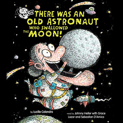 There Was An Old Astronaut Who Swallowed the Moon! Audiolivro Por Lucille Colandro capa