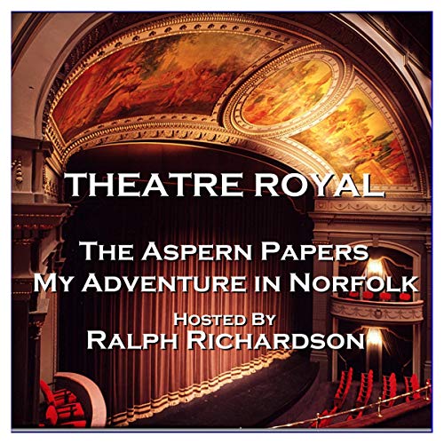 Theatre Royal - The Aspern Papers & My Adventure in Norfolk: Episode 16 cover art