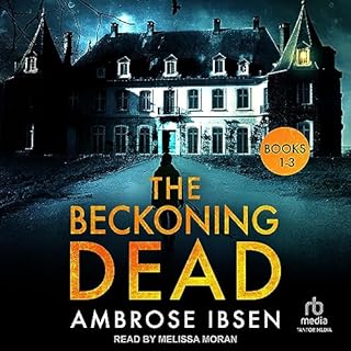 The Beckoning Dead, Books 1-3 Audiobook By Ambrose Ibsen cover art