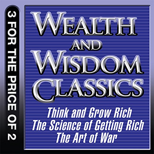 Wealth and Wisdom Classics: Think and Grow Rich, The Science of Getting Rich, The Art of War cover art