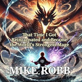 That Time I Got Reincarnated and Became the World’s Strongest Mage Audiobook By Mike Robb cover art