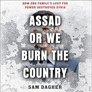 Assad or We Burn the Country Audiobook By Sam Dagher cover art