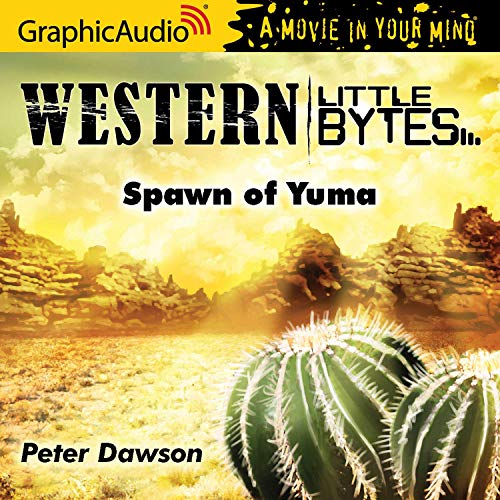 Spawn of Yuma [Dramatized Adaptation] cover art