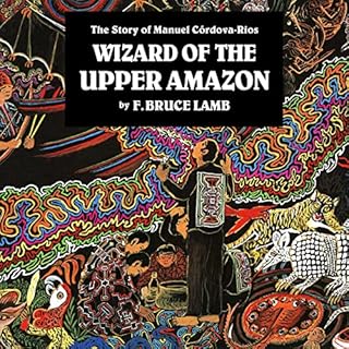 Wizard of the Upper Amazon Audiobook By F. Bruce Lamb cover art