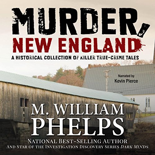 Murder, New England Audiobook By M. William Phelps cover art