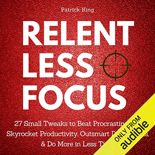 Relentless Focus Audiobook By Patrick King cover art