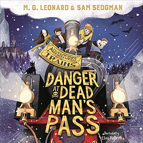 Danger at Dead Man's Pass Audiobook By M. G. Leonard, Sam Sedgman, Elisa Paganelli - illustrator cover art