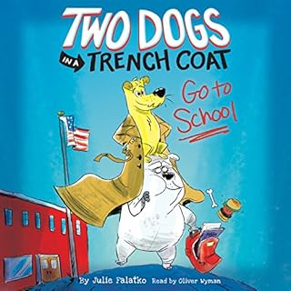 Two Dogs in a Trench Coat Go to School (Two Dogs in a Trench Coat #1) Audiobook By Julie Falatko, Colin Jack cover art