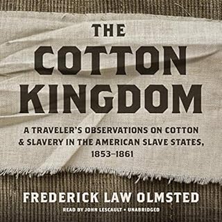 The Cotton Kingdom Audiobook By Frederick Law Olmsted cover art