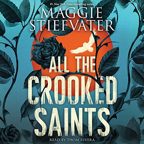 All the Crooked Saints Audiobook By Maggie Stiefvater cover art