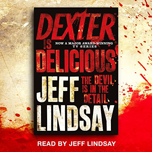 Dexter Is Delicious Audiobook By Jeff Lindsay cover art