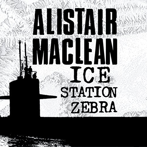 Ice Station Zebra Audiobook By Alistair MacLean cover art