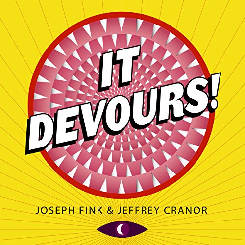 It Devours! Audiobook By Joseph Fink, Jeffrey Cranor cover art