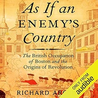 As If an Enemy's Country: The British Occupation of Boston and the Origins of Revolution Audiobook By Richard Archer cover ar