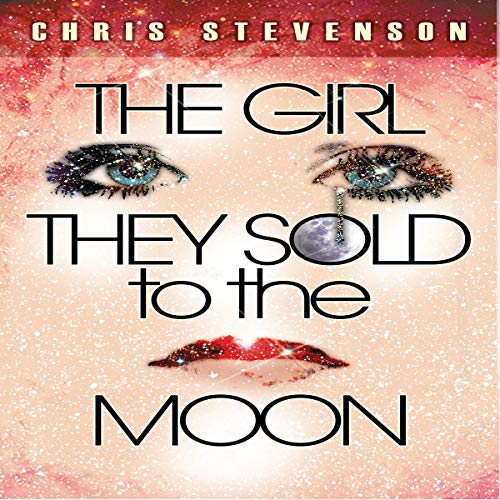 The Girl They Sold to the Moon Audiolibro Por Chris Stevenson arte de portada