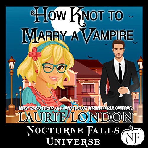 How Knot to Marry a Vampire: A Nocturne Falls Universe Story Audiolibro Por Laurie London arte de portada