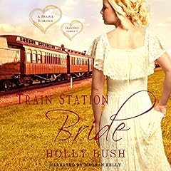 Train Station Bride: Prairie Romance Audiobook By Holly Bush cover art