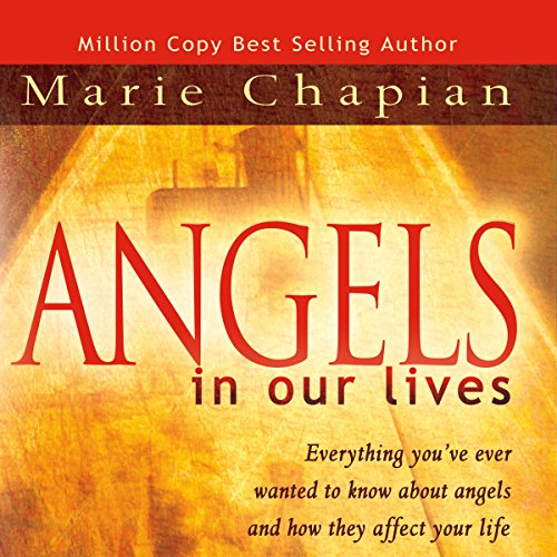 Angels in Our Lives Audiobook By Marie Chapian cover art