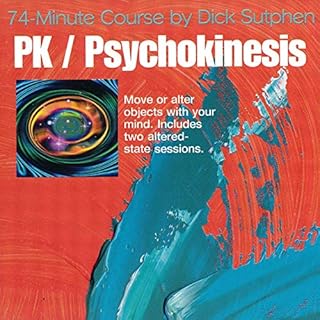 74 minute Course PK Psychokinesis Audiobook By Dick Sutphen cover art