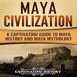 Maya Civilization: A Captivating Guide to Maya History and Maya Mythology Audiolibro Por Captivating History arte de portada