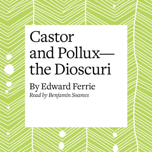 Castor and Pollux - the Dioscuri Audiobook By Edward Ferrie cover art