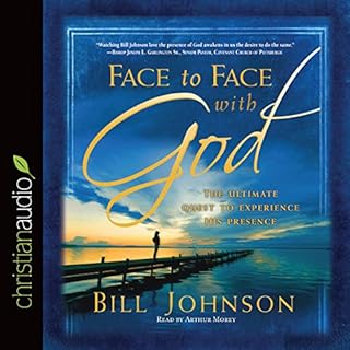 Face to Face with God Audiobook By Bill Johnson cover art