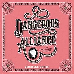 Dangerous Alliance: An Austentacious Romance Audiobook By Jennieke Cohen cover art