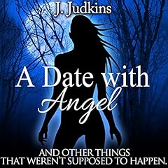 A Date with Angel: And Other Things That Weren't Supposed to Happen cover art