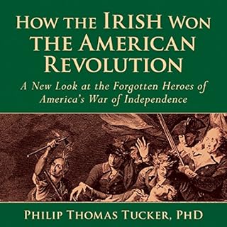 How the Irish Won the American Revolution Audiolibro Por Philip Thomas Tucker arte de portada