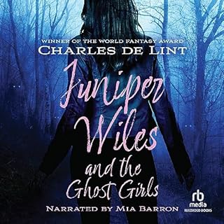 Juniper Wiles and the Ghost Girls Audiobook By Charles de Lint cover art