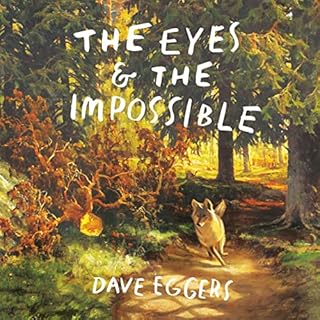 The Eyes and the Impossible Audiolibro Por Dave Eggers arte de portada