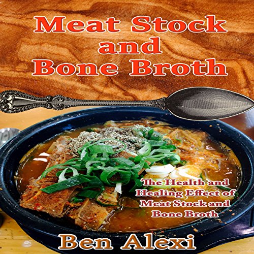 Meat Stock and Bone Broth Audiobook By Ben Alexi cover art