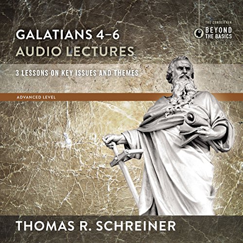 Galatians 4-6: Audio Lectures Audiobook By Thomas R. Schreiner cover art