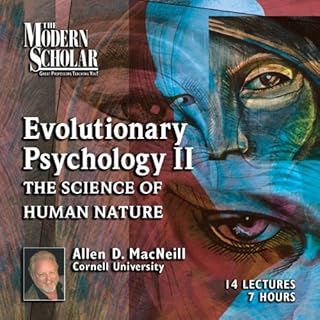 The Modern Scholar: Evolutionary Psychology, Part II Audiobook By Allen MacNeill cover art