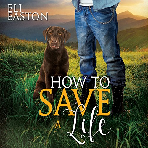 How to Save a Life Audiobook By Eli Easton cover art