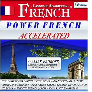 Power French Accelerated/8 One-Hour Audio Lessons/Complete Written Listening Guide/Tapescript Audiobook By Mark Frobose cover