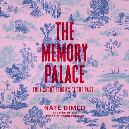 The Memory Palace Audiobook By Nate DiMeo cover art